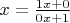 $x = \frac {1 x +0} {0 x + 1}$