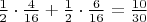 $\frac{1}{2}\cdot\frac{4}{16}+\frac{1}{2}\cdot\frac{6}{16}=\frac{10}{30}$