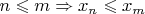 $n \leqslant m \Rightarrow x_n \leqslant x_m$