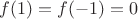 $f(1)=f(-1)=0$