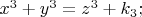 $x^3+y^3=z^3+k_3;$