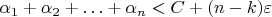 $\alpha_1+\alpha_2+\ldots+\alpha_n<C+(n-k)\varepsilon$