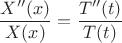 $$
\frac{X''(x)}{X(x)}=\frac{T''(t)}{T(t)}
$$
