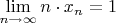 $\lim\limits_{n\to\infty}n\cdot x_{n}=1$