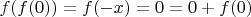 $f(f(0))=f(-x)=0=0+f(0)$