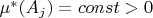 $\mu^*(A_j) = const > 0$