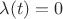 $\lambda(t)=0$