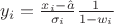$y_i=\frac{x_i-\hat{a}}{\sigma_i}\frac{1}{1-w_i}$