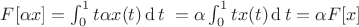 $F\lbrack\alpha x\rbrack=\int_0^1t\alpha x(t)\operatorname dt\;=\alpha\int_0^1tx(t)\operatorname dt=\alpha F\lbrack x\rbrack$