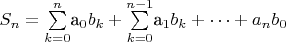 $S_n = \sum\limits_{k=0}^{n}$a_0b_k + \sum\limits_{k=0}^{n-1}$a_1b_k + \cdots + a_nb_0