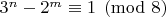 $3^n - 2^m \equiv 1 \pmod 8$