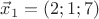 $\vec x_1=(2;1;7)$