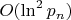 $O(\ln^2{p_n})$