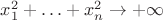 $x_1^2+\ldots+x_n^2
\to +\infty$