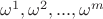 $\omega^1,\omega^2,...,\omega^m$