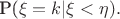 P(\xi = k | \xi < \eta).