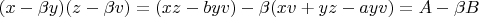 $ (x - \beta y)(z - \beta v) = (xz - byv) - \beta (xv + yz - ayv) = A - \beta B$
