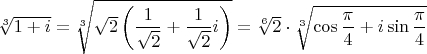 $\sqrt[3]{1+i}=\sqrt[3]{\sqrt{2}\left(\dfrac{1}{\sqrt{2}}+\dfrac{1}{\sqrt{2}}i\right)}=\sqrt[6]{2}\cdot\sqrt[3]{\cos\dfrac{\pi}{4}+i\sin\dfrac{\pi}{4}}$