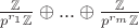 $\frac{\mathbb{Z}}{p^{r_1}\mathbb{Z}} \oplus ... \oplus \frac{\mathbb{Z}}{p^{r_m} \mathbb{Z}}$ $\frac{\mathbb{Z}}{p^{r_1}\mathbb{Z}} \oplus ... \oplus \frac{\mathbb{Z}}{p^{r_m} \mathbb{Z}}$
