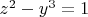 $z^2-y^3=1$
