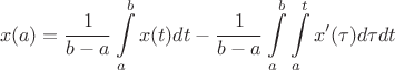 $$x(a)=\frac 1 {b-a} \int\limits_a^b x(t) dt - \frac 1 {b-a} \int\limits_a^b \int\limits_a^t x'(\tau)d\tau  dt$$