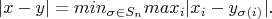 $$|x-y|=min_{\sigma \in S_n }max_i |x_i-y_{\sigma (i)}|.$$