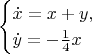 $$
\begin{cases}
\dot x = x+y,\\
\dot y = -\frac 1 4 x
\end{cases}
$$