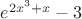 $e^{2x^3+x}-3$