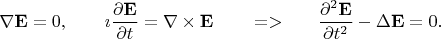$$
             \nabla\mathbf{E}=0,~~~~~~\imath\frac{\partial \mathbf{E}}{\partial t}=\nabla\times\mathbf{E}~~~~~~=>~~~~~\frac{\partial^2 \mathbf{E}}{\partial t^2}-\Delta\mathbf{E}=0.
$$