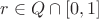 $\[{r \in Q \cap [0,1]}\]$