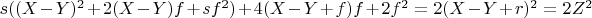 $s  ((X-Y)^2 + 2  (X-Y)  f + s  f^2) + 4  (X-Y + f)  f + 2  f^2 = 2  (X-Y + r)^2 = 2  Z^2$