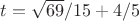 $t=\sqrt{69}/15+4/5$