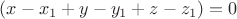 $ (x-x_1+y-y_1+z-z_1)=0$ $ (x-x_1+y-y_1+z-z_1)=0$