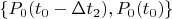 $\left \{P_0(t_0-\Delta t_2), P_0(t_0)\right \}$