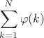 $$\sum\limits_{k=1}^{N}\varphi (k) $$