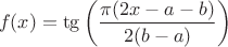 $$
f(x) = \tg\left(\frac{\pi(2x-a-b)}{2(b-a)}\right)
$$