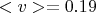 $<v> = 0.19$