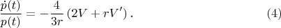 $$
\frac{\dot{p}(t)}{p(t)} = - \frac{4}{3 r} \left( 2 V + r V' \right). \eqno(4)
$$