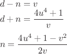 $\\d-n=v\\
d+n=\dfrac{4u^4+1}{v}\\
\\
n=\dfrac{4u^4+1-v^2}{2v}$