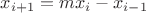 $x_{i+1} = mx_i - x_{i-1}$