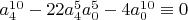 $a_4^{10} - 22  a_4^5 a_0^5 - 4 a_0^{10} \equiv 0$