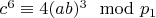 $c^6\equiv 4(ab)^3 \mod p_1$