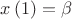 $\[x\left( 1 \right) = \beta \]$