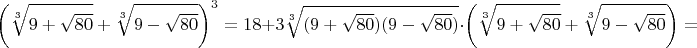 $$\left(\sqrt[3]{9+\sqrt{80}}+\sqrt[3]{9-\sqrt{80}}\right)^3=18+3\sqrt[3]{(9+\sqrt{80})(9-\sqrt{80})}\cdot\left(\sqrt[3]{9+\sqrt{80}}+\sqrt[3]{9-\sqrt{80}}\right)=$$