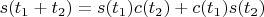 $s(t_1+t_2)=s(t_1)c(t_2)+c(t_1)s(t_2)$