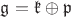 $\mathfrak{g}=\mathfrak{k}\oplus\mathfrak{p}$