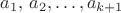 $a_1,\,a_2,\ldots,a_{k+1}$