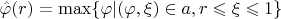 $\hat\varphi(r)=\max\{\varphi|{(\varphi,\xi)\in a,r\leqslant\xi\leqslant 1\}$
