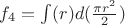 $f_4=\int(r)d(\frac{\pi r^2}{2})$