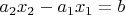 $a_2x_2-a_1x_1=b$
